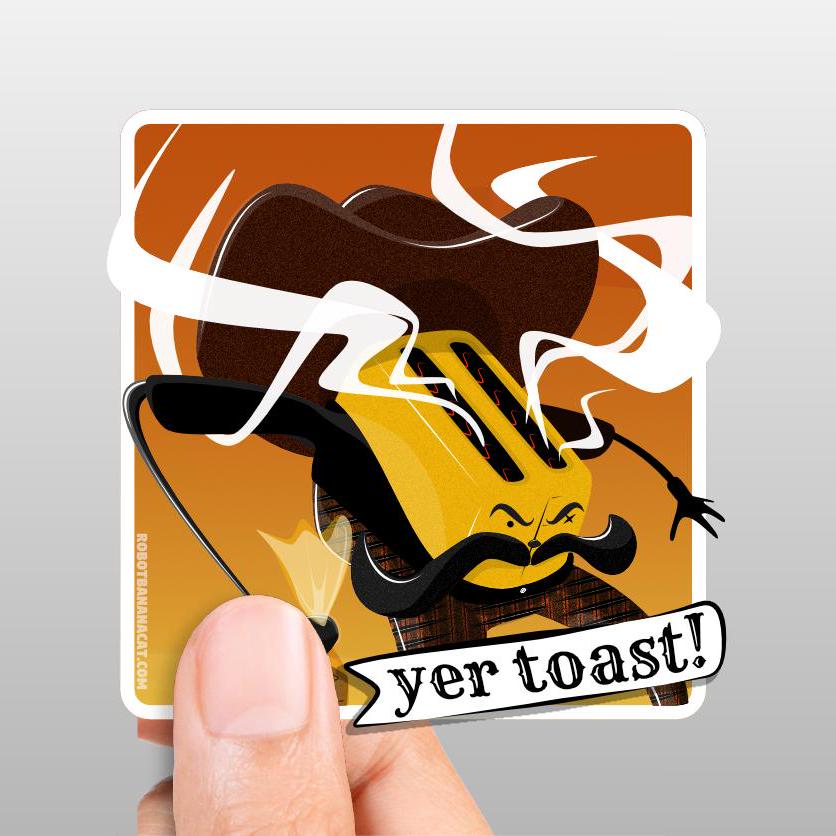 Yer Toast! Sticker