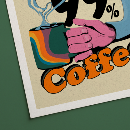 99% Coffee Print