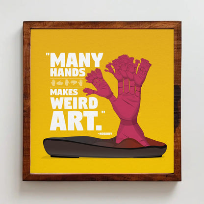 Many Hands Make Weird Art Print